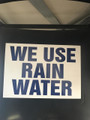 A 4 We Use Rain Water Sign