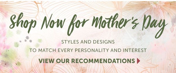 Shop Now for Mother's Day