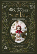 Crochet Fairy Tales - Cottage Stories  (hardcover) - USA Shipping Only.