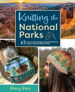 Knitting the National Parks: 63 Easy-to-Follow Designs for Beautiful Beanies Inspired by the US National Parks