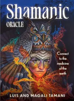 Shamanic Oracle - Connect to the Medicine of the Earth by Luis & Magali Tamani