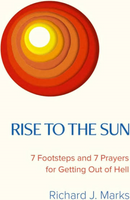 Rise to the Sun: 7 Footsteps and 7 Prayers for getting out of Hell