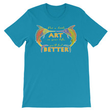Put A Little Art In Your Life, You'll Feel Better (Marlin Version) - Unisex short sleeve t-shirt