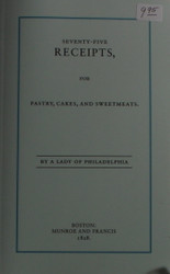 Seventy-Five Receipts for Pastry, Cakes, and Sweetmeats