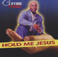 Clifford Clarke...Hold Me Jesus CD