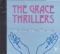 The grace Thrillers...We Give Thee Thanks CD