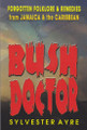 Bush Doctor : Forgotten Folklore & Remedies From Jamaica & The Caribbean - Book
