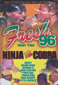 Fresh 96 Part Two : Ninja Vs Cobra DVD