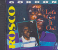 Rosco Gordon : Let's Get It On CD
