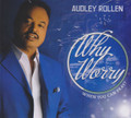 Audley Rollen : Why Worry CD
