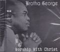 Brotha George : Worship With Christ CD