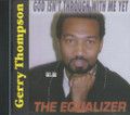 Rev. Gerry Thompson : The Equalizer - God Isn't Through With Me Yet CD