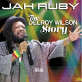 Jah Ruby : The Delroy Wilson Story 2CD