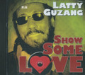 Latty Guzang : Show Some Love CD