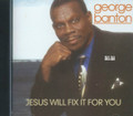 George Banton : Jesus Will Fix It For You CD