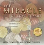THE MIRACLE OF LOVE ROSARY - Kitty Cleveland