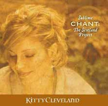 SUBLIME CHANT - THE SCOTLAND PROJECT by  Kitty Cleveland