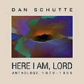 HERE I AM, LORD: 30TH ADDITION by Dan Schutte