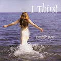 I THIRST by Danielle Rose