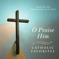 O PRAISE HIM - CATHOLIC FAVORITES VOLUME. II by Daughters of St. Paul