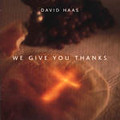 WE GIVE YOU THANKS by David Haas