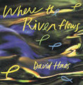 WHERE THE RIVER FLOWS by David Haas