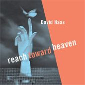REACH TOWARD HEAVEN by David Haas