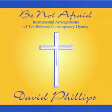 BE NOT AFRAID by David Phillips