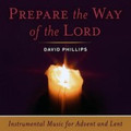 PREPARE THE WAY OF THE LORD by David Phillips