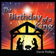 THE BIRTHDAY OF A KING by David Phillips