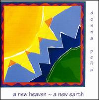 A NEW HEAVEN A NEW EARTH by Donna Pena