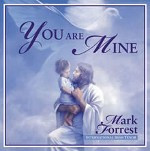 YOU ARE MINE by Mark Forrest
