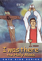 I WAS THERE - THE HOLY MASS