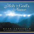 HOLY IS GODS NAME by Mark Forrest