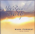 YOU RAISE ME UP by Mark Forrest