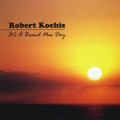 IT'S A BRAND NEW DAY by Robert Kochis