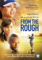 FROM THE ROUGH-DVD