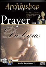 PRAYER IS A DIALOGUE by Archbishop Fulton J Sheen