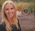 BLESSED ARE YOU by Gretchen Harris