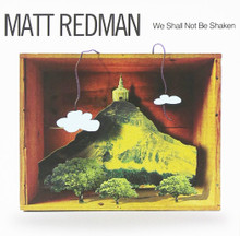 WE SHALL NOT BE SHAKEN by Matt Redman