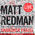 UNBROKEN PRAISE by Matt Redman