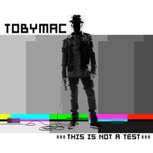 THIS IS NOT A TEST by Toby Mac
