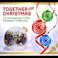 TOGETHER FOR CHRISTMAS - A Contemporary Celtic Christmas Collection