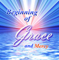 BEGINNING OF GRACE AND MERCY by Grace Stein