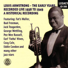LOUIS ARMSTRONG - THE EARLY YEARS - RECORDED LIVE 1938 TO 1949 - A HISTORICAL RECORDING