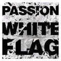 PASSION WHITE FLAG by Various Artist
