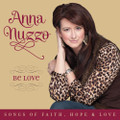 BE LOVE - SONGS OF FAITH, HOPE & LOVE by Anna Nuzzo