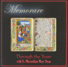 MEMORARE - THROUGH THE YEARS by Fr. Maximilian Mary Dean - CD