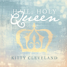 HAIL HOLY QUEEN by Kitty Cleveland