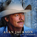 LET IT BE CHRISTMAS by Alan Jackson